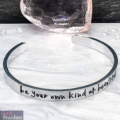 BE YOUR OWN KIND OF BEAUTIFUL Cuff Bracelet