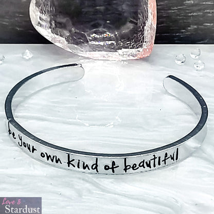 BE YOUR OWN KIND OF BEAUTIFUL Cuff Bracelet