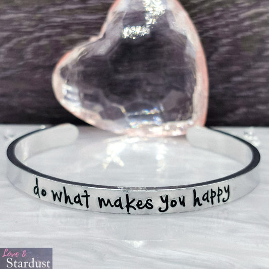 DO WHAT MAKES YOU HAPPY Cuff Bracelet