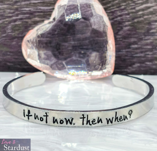 IF NOT NOW, THEN WHEN Cuff Bracelet