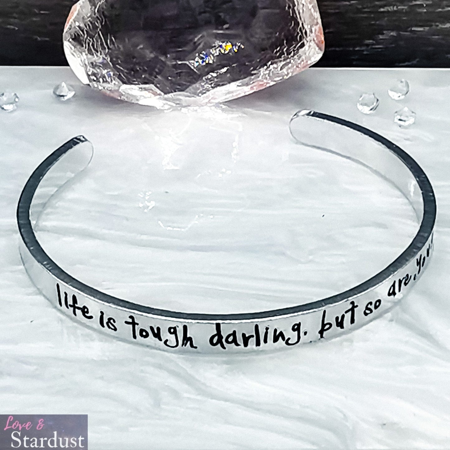 LIFE IS TOUGH DARLING, BUT SO ARE YOU Cuff Bracelet