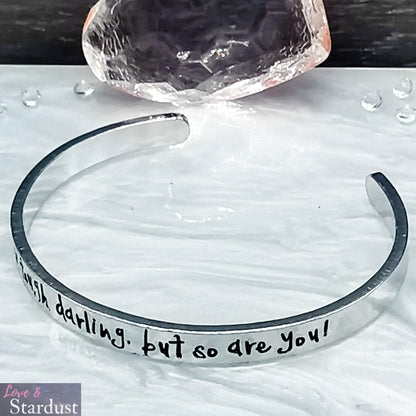 LIFE IS TOUGH DARLING, BUT SO ARE YOU Cuff Bracelet