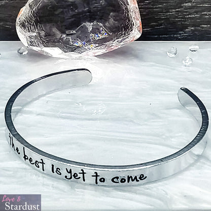 THE BEST IS YET TO COME Cuff Bracelet