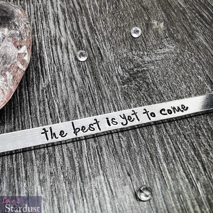 THE BEST IS YET TO COME Cuff Bracelet
